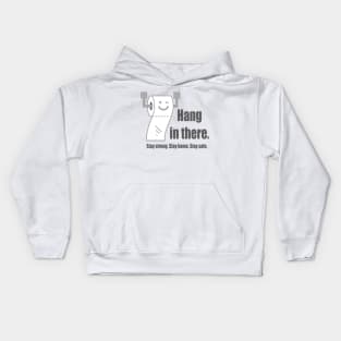 Hang in there - stay strong stay safe stay home Kids Hoodie